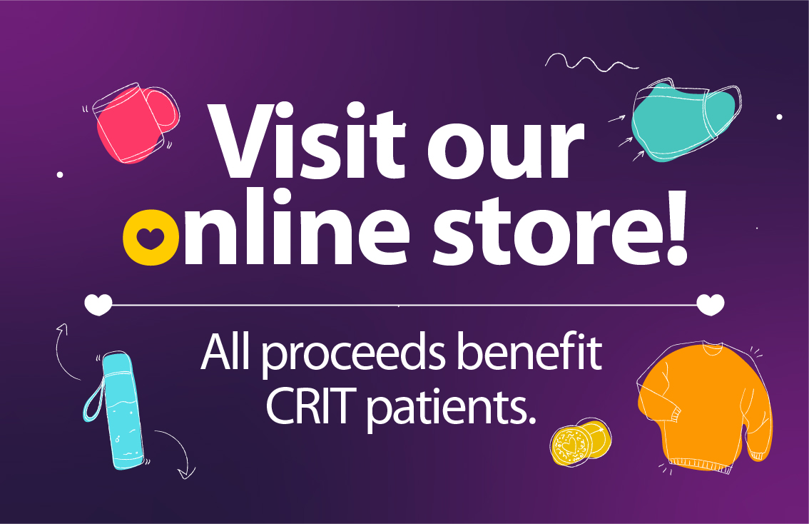 Visit our online store! All proceeds benefit CRIT patients.