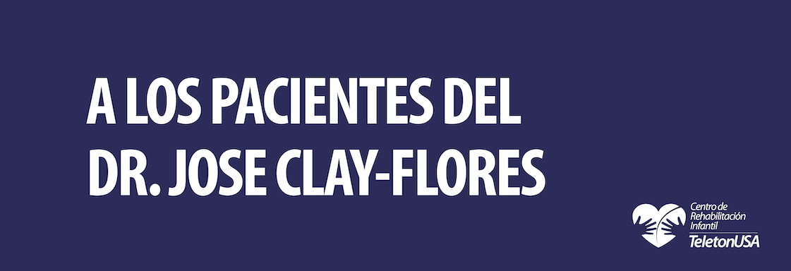 A los pacientes del Dr. Jose Clay-Flores