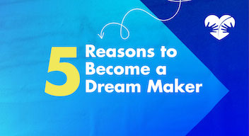 5 Reasons to Become a Dream Maker