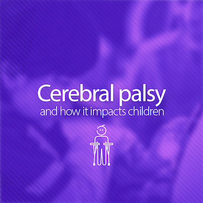 Cerebral Palsy and How it Impacts Children
