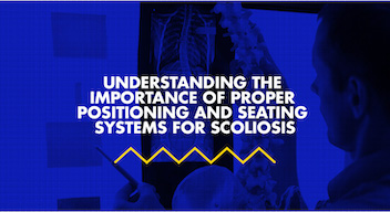 Importance of Positioning with Seating System for Scoliosis