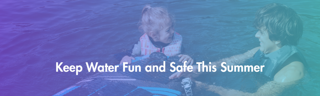 Keep Water Fun and Safe This Summer - Children's Rehabilitation Institute TeletonUSA (CRIT)